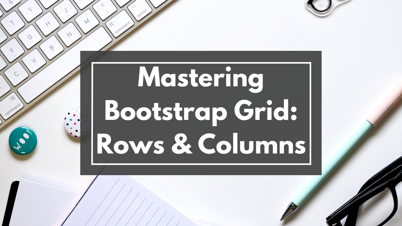 Mastering Bootstrap Row and Column Layouts