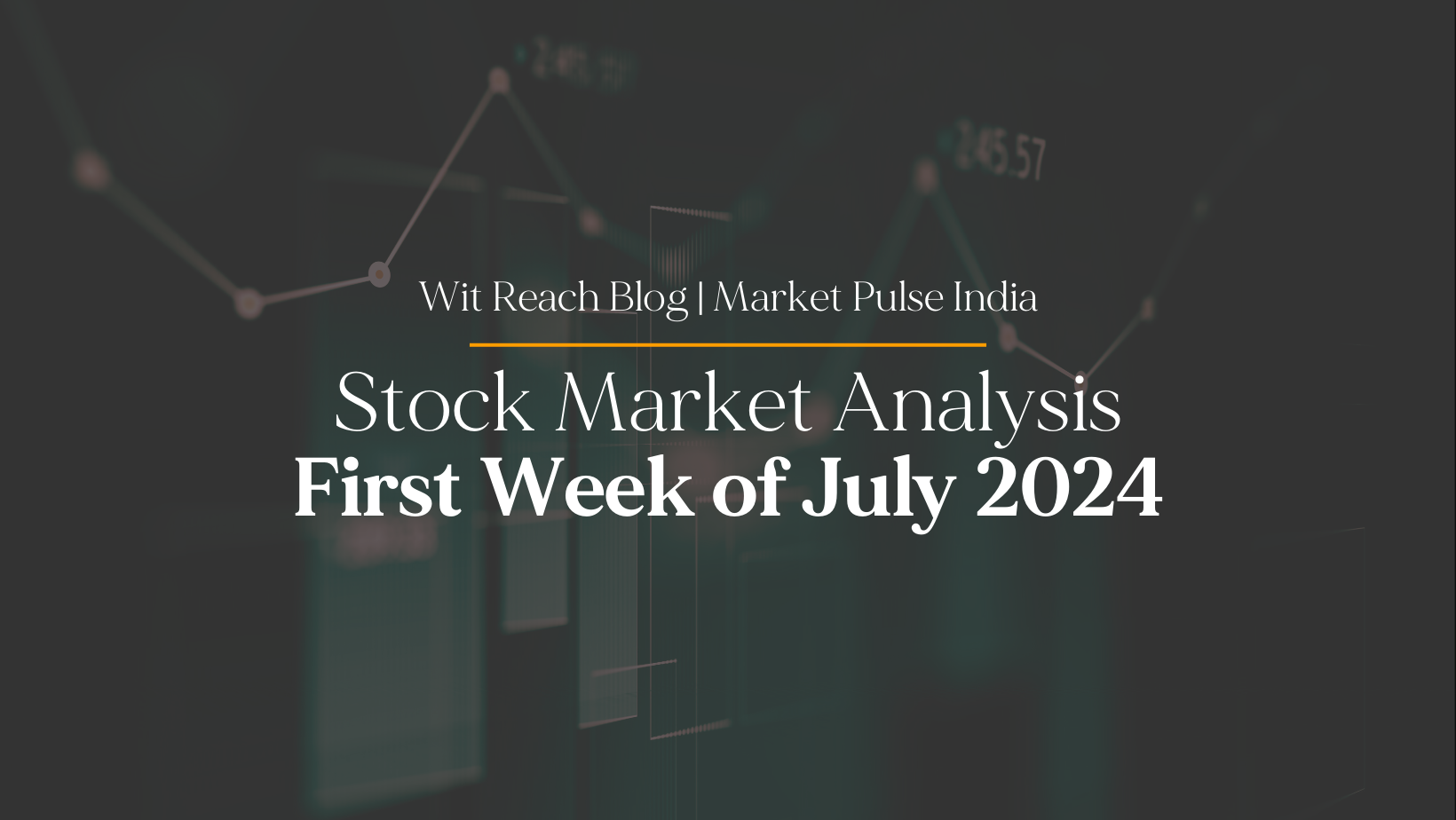 Indian Stock Market Analysis: First Week of July 2024